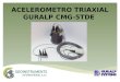 ACELEROMETRO TRIAXIAL GURALP CMG-5TDE. ¿Qué es un Acelerómetro? Es un transductor que se utiliza para medir vibraciones y aceleraciones bruscas así como