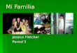 Mi Familia Jessica Fletcher Period 5. Me… Jessica Hola, me llamo Jessica Fletcher. Yo tengo diez y sies años. Yo soy de Washington. Yo soy baja y tengo