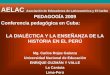 AELAC Asociación de Educadores de Latinoamérica y El Caribe PEDAGOGÍA 2009 Conferencia pedagógica en Cuba: LA DIALÉCTICA Y LA ENSEÑANZA DE LA HISTORIA