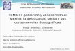 Área de Sociología y Demografía Maestría en Estudios de Población. TEMA La población y el desarrollo en México: la desigualdad social y sus consecuencias