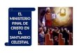 EL MINISTERIO FINAL DE CRISTO EN EL SANTUARIO CELESTIAL