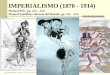IMPERIALISMO (1870 - 1914) Manual PSU: pp. 252 – 253. Manual Santillana Historia del Mundo: pp. 212 – 215