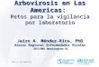 Arbovirosis en Las Americas: Retos para la vigilancia por laboratorio Jairo A. Méndez-Rico, PhD Asesor Regional Enfermedades Virales OPS/OMS Washington