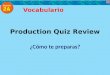 Production Quiz Review ¿Cómo te preparas? Vocabulario