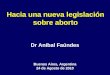 Hacia una nueva legislación sobre aborto Dr Aníbal Faúndes Buenos Aires, Argentina 24 de Agosto de 2010