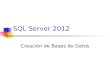SQL Server 2012 Creación de Bases de Datos Contenido Almacenamiento de la data Creando una Base de Datos Creando Tablas Tipos de Datos Valores Nulos