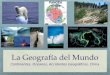 La Geografía del Mundo Continentes, Océanos, Accidentes Geográficos, Clima