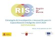 Estrategia de Investigación e Innovación para la Especialización Inteligente 2014-2020 INSTITUCIONAL Murcia, 29 de septiembre de 2015