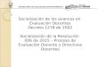 SECRETARIA DE EDUCACION DEPARTAMENTAL Socialización de los avances en Evaluación Docentes Decreto 1278 de 2002 Socialización de la Resolución 006 de 2015