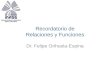 Recordatorio de Relaciones y Funciones Dr. Felipe Orihuela-Espina