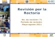 Revisión por la Rectoría No. de revisión: 71 Periodo de revisión: Mayo-agosto 2011