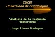 CUCEI Universidad de Guadalajara “Análisis de la respuesta transitoria” Jorge Rivera Dominguez