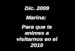 Dic. 2009 Marina: Para que te animes a visitarnos en el 2010