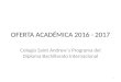 OFERTA ACADÉMICA 2016 - 2017 Colegio Saint Andrew´s Programa del Diploma Bachillerato Internacional 1