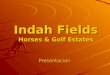 Indah Fields Horses & Golf Estates Presentación. Proyecto Inmobiliario Innovador.Exclusivo. Lotes estratégicamente pensados para agregar valor al terreno