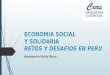 ECONOMIA SOCIAL Y SOLIDARIA RETOS Y DESAFIOS EN PERU Humberto Ortiz Roca