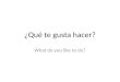¿Qué te gusta hacer? What do you like to do?. bailar