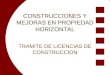 CONSTRUCCIONES Y MEJORAS EN PROPIEDAD HORIZONTAL TRAMITE DE LICENCIAS DE CONSTRUCCION