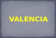 Capital: Valencia Tres provincias: Alicante, Castellón y Valencia Costa del Mediterráneo Español y Valenciano