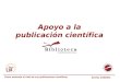 Apoyo a la publicación científica en la Sevilla, 2/10/2012 Cómo aumentar el éxito de sus publicaciones científicas