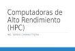 Computadoras de Alto Rendimiento (HPC) ING. SERGIO CHIRINO TEJEDA