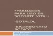 *FARMACOS PARA USO EN SOPORTE VITAL: -SOTALOL -BICARBONATO SODICO. LUZ RAMIREZ JULIO 2015