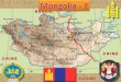 Gary D.17-8-2014 La República de Mongolia (Mongolia) es un país de Asia, sin salida al mar entre Rusia al norte y China al sur. Su capital y ciudad más
