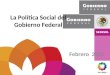 La Política Social del Gobierno Federal Febrero 2010