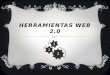 HERRAMIENTAS WEB 2,0 3 2 1. ¿Qué es la web 2.0 Web 2.0 y educación Tipos de herramientas web 2.0 Herramientas y ejemplos de aplicación ¿Dónde buscar aplicaciones