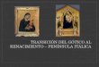 TRANSICIÓN DEL GÓTICO AL RENACIMIENTO – PENÍNSULA ITÁLICA