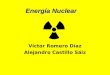 Víctor Romero Díaz Alejandro Castillo Sáiz Energía Nuclear