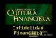 Infidelidad Financiera Dr Andrés G. Panasiuk Fundador El Instituto para la Cultura Financiera
