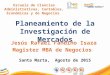Escuela de Ciencias Administrativas, Contables, Económicas y de Negocios Planeamiento de la Investigación de Mercados Jesús Rafael Fandiño Isaza Magister