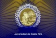 Universidad de Costa Rica. 35 000 estudiantes de grado y posgrado35 000 estudiantes de grado y posgrado 50 unidades de investigación50 unidades de investigación