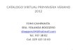 CATALOGO VIRTUAL PRIMAVERA VERANO 2012 FOMI CAMPANITA SRA. YOLANDA BOGGERO yboggero54@hotmail.com Tel. 937 38 82 Cel. 229 125 13 63 1