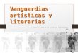 Vanguardias artísticas y literarias TEMAS Y RASGOS DE LA LITERATURA CONTEMPORÁNEA NM4