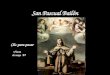 San Pascual Bailón Fiesta: 17 de mayo Sobresalió por su devoción a la Virgen y por su amor a la Eucaristía. El amor de su vida fue la Sagrada Eucaristía