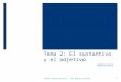 Tema 2: El sustantivo y el adjetivo MORFOLOGÍA 1Carmen Andreu Gisbert - IES Miguel Catalán