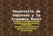 Desarrollo de Empresas y la Economía Rural Pontificia Universidad Javeriana Facultad de Estudios Rurales y Ambientales Maestría en Desarrollo Rural Agroempresas
