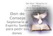 Don de Consejo Septenario al Espíritu Santo para pedir sus dones Del libro “Abiertos al Espíritu” de la Sierva de Dios Concepción Cabrera de Armida