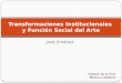 José Jiménez Transformaciones Institucionales y Función Social del Arte Síntesis de la Prof. Mónica Caballero
