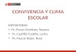 CONVIVENCIA Y CLIMA ESCOLAR EXPOSITORAS Ps. Flores Martinez, Roxana Ps. Castilllo Castillo, Lucila Ps. Paucar Rojas, Rosa