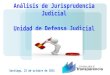 Análisis de Jurisprudencia Judicial Unidad de Defensa Judicial Santiago, 22 de octubre de 2015