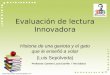 Evaluación de lectura Innovadora Historia de una gaviota y el gato que le enseñó a volar (Luis Sepúlveda) Profesora: Carmen Lucia Carrillo / 7mo básico