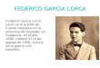 FEDERICO GARCIA LORCA. Federico García Lorca nació en el pueblo de Fuente vaqueros en la provincia de Granada, en Andalucía, en el año 1898. Falleció el