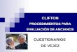 1 CLIFTON PROCEDIMIENTOS PARA EVALUACIÓN DE ANCIANOS CUESTIONARIOS DE VEJEZ