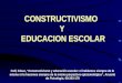 CONSTRUCTIVISMO  Y  EDUCACION ESCOLAR