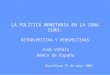 LA POLÍTICA MONETARIA EN LA ZONA EURO: RETROSPECTIVA Y PERSPECTIVAS