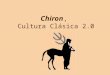 Chiron ,  Cultura Clásica 2.0