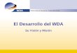 El Desarrollo del WDA Su Visión y Misión